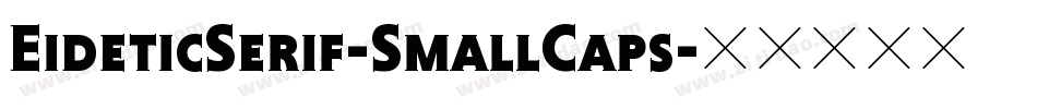 EideticSerif-SmallCaps字体转换