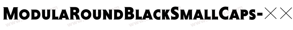 ModulaRoundBlackSmallCaps字体转换