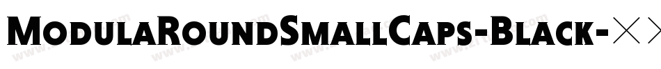 ModulaRoundSmallCaps-Black字体转换