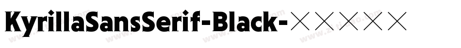 KyrillaSansSerif-Black字体转换