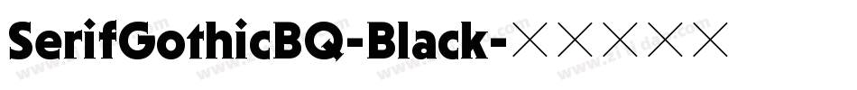 SerifGothicBQ-Black字体转换