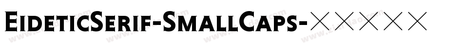 EideticSerif-SmallCaps字体转换
