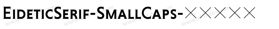 EideticSerif-SmallCaps字体转换