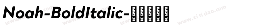 Noah-BoldItalic字体转换 Noah-BoldItalic字体转换