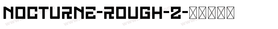 Nocturne-Rough-2字体转换