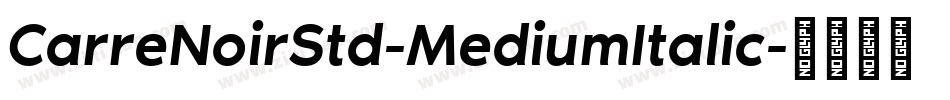 CarreNoirStd-MediumItalic字体转换