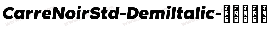 CarreNoirStd-DemiItalic字体转换