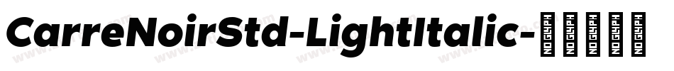 CarreNoirStd-LightItalic字体转换