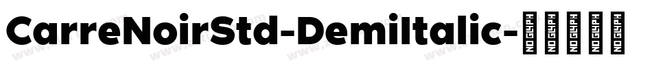 CarreNoirStd-DemiItalic字体转换