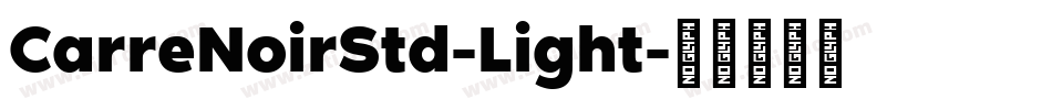 CarreNoirStd-Light字体转换