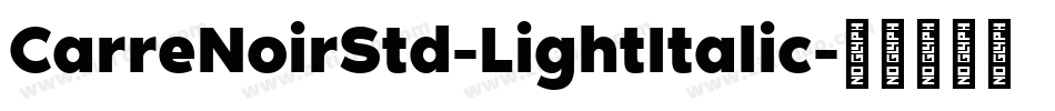 CarreNoirStd-LightItalic字体转换