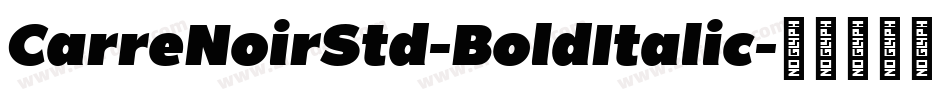 CarreNoirStd-BoldItalic字体转换