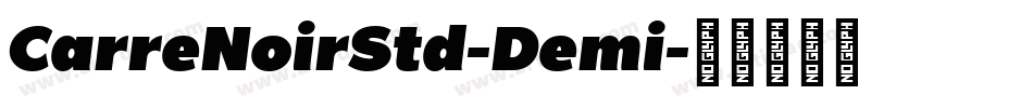 CarreNoirStd-Demi字体转换