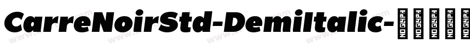 CarreNoirStd-DemiItalic字体转换