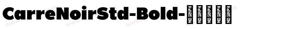 CarreNoirStd-Bold字体转换