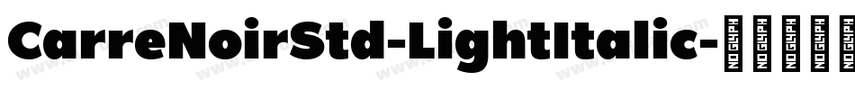 CarreNoirStd-LightItalic字体转换