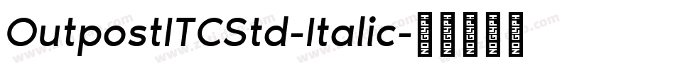 OutpostITCStd-Italic字体转换