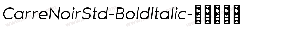 CarreNoirStd-BoldItalic字体转换