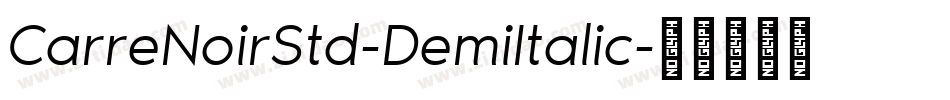 CarreNoirStd-DemiItalic字体转换
