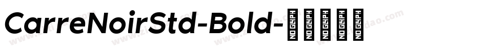 CarreNoirStd-Bold字体转换