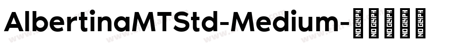 AlbertinaMTStd-Medium字体转换