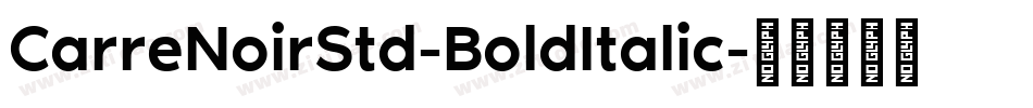 CarreNoirStd-BoldItalic字体转换