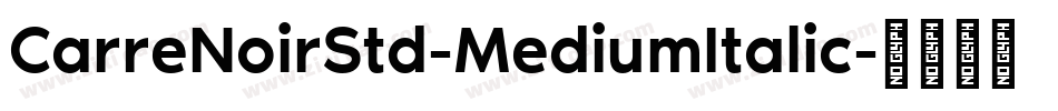 CarreNoirStd-MediumItalic字体转换