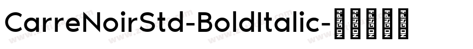 CarreNoirStd-BoldItalic字体转换