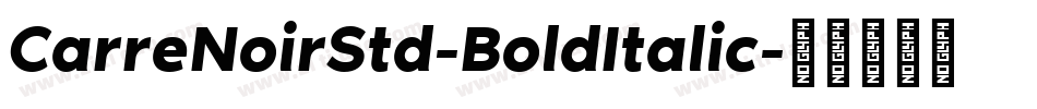 CarreNoirStd-BoldItalic字体转换