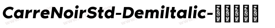 CarreNoirStd-DemiItalic字体转换