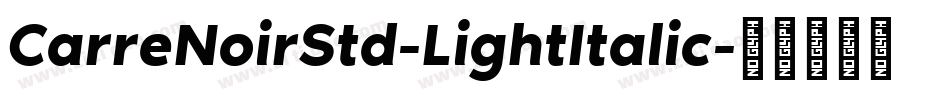 CarreNoirStd-LightItalic字体转换