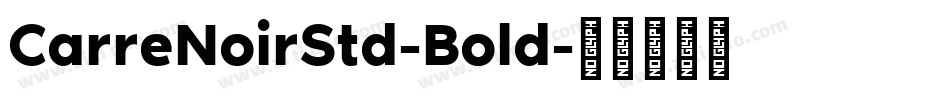 CarreNoirStd-Bold字体转换