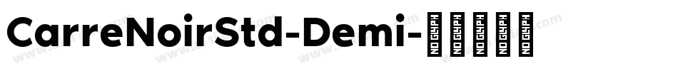 CarreNoirStd-Demi字体转换