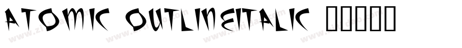 Atomic-OutlineItalic字体转换