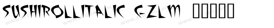 SushiRollItalic-GzLm字体转换