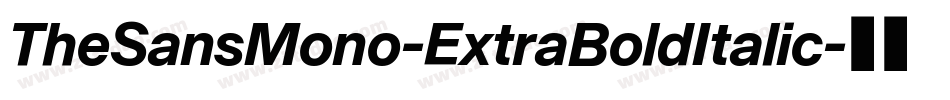 TheSansMono-ExtraBoldItalic字体转换