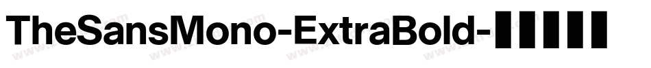 TheSansMono-ExtraBold字体转换