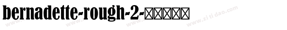 bernadette-rough-2字体转换