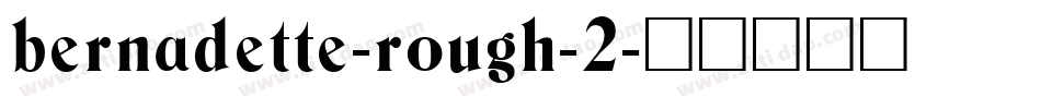 bernadette-rough-2字体转换