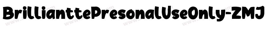 BrillianttePresonalUseOnly-ZMJJ字体转换