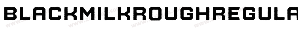 BlackMilkRoughRegular-3zaJ8字体转换 BlackMilkRoughRegular-3zaJ8字体转换
