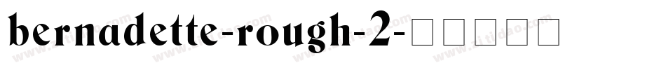 bernadette-rough-2字体转换