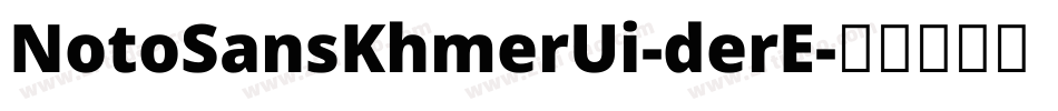 NotoSansKhmerUi-derE字体转换