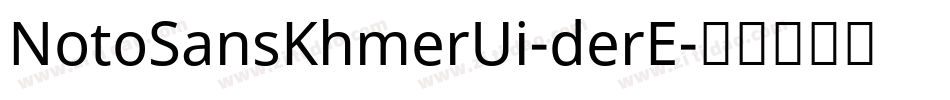 NotoSansKhmerUi-derE字体转换