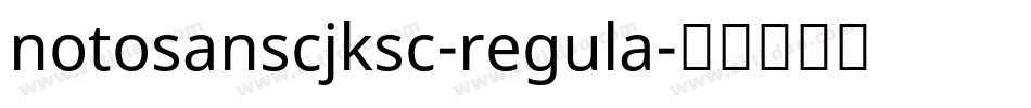 notosanscjksc-regula字体转换