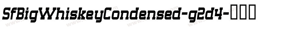 SfBigWhiskeyCondensed-g2d4字体转换