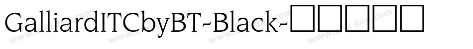 GalliardITCbyBT-Black字体转换