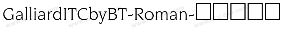 GalliardITCbyBT-Roman字体转换