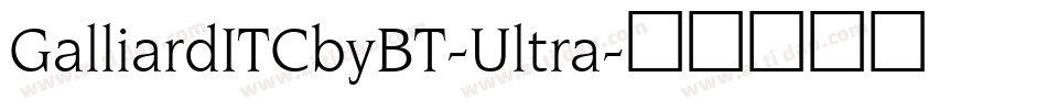GalliardITCbyBT-Ultra字体转换