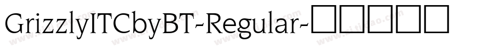 GrizzlyITCbyBT-Regular字体转换